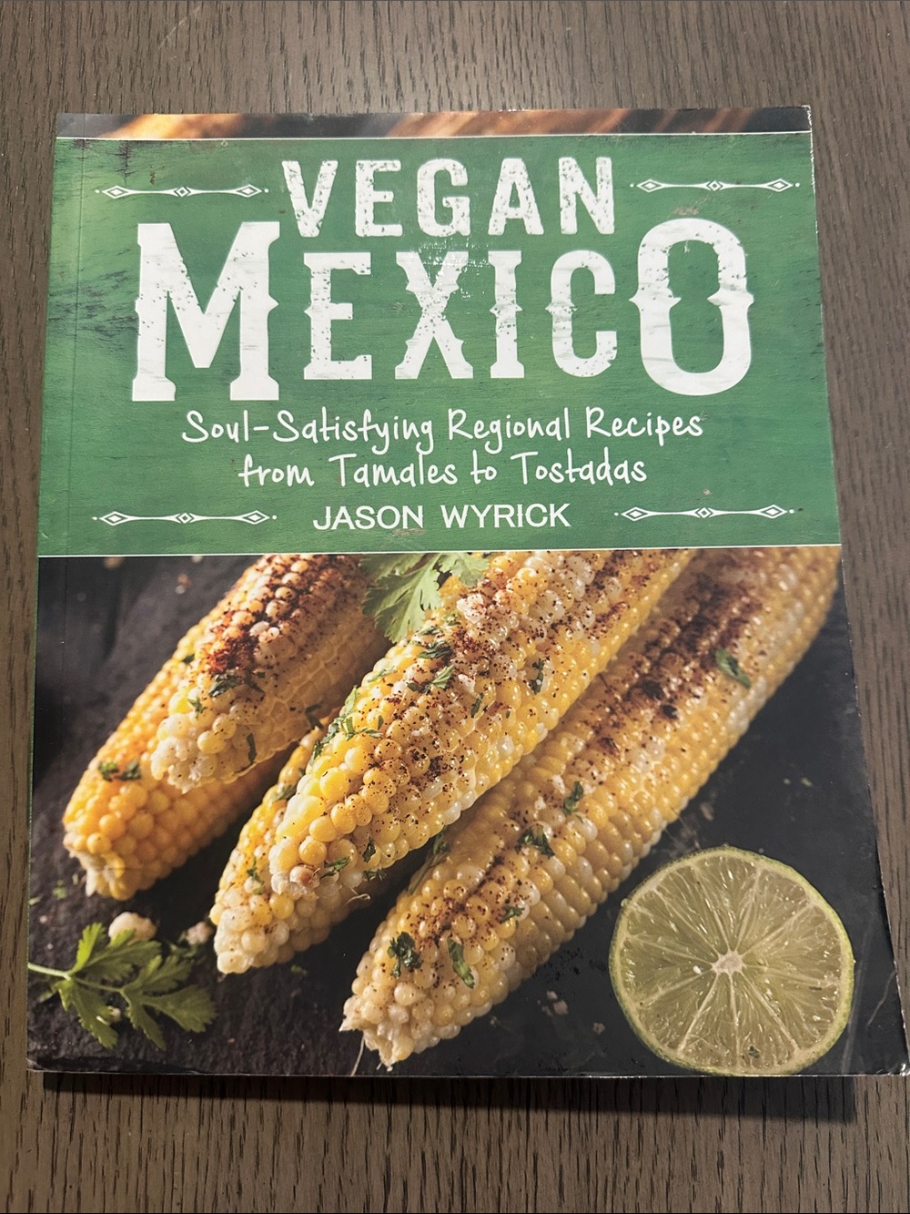 Vegan Mexico Cookbook by Jason Wyrick - Green & Yellow Cover